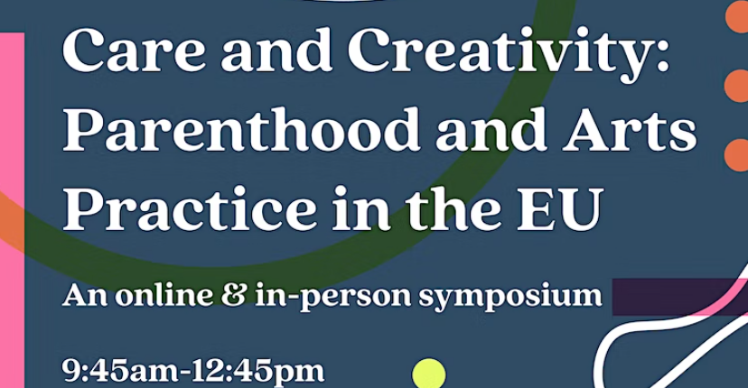 Care and Creativity: Parenthood and Arts Practice in the EU